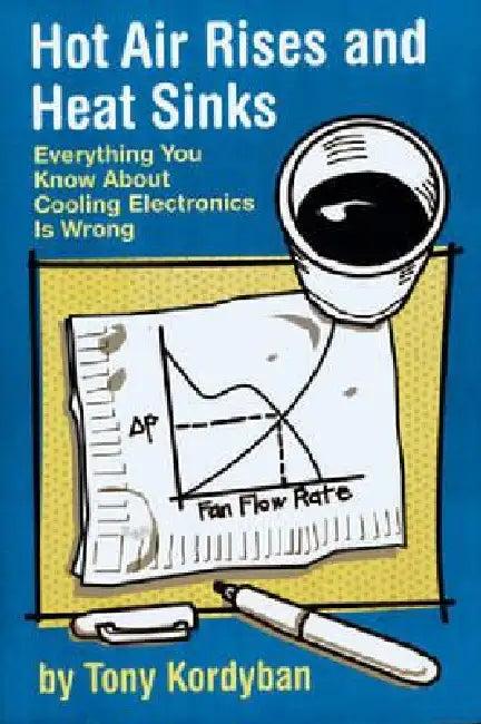 Hot Air Rises and Heat Sinks (English, Tony Kordyban | ASME Press | Asme Press)