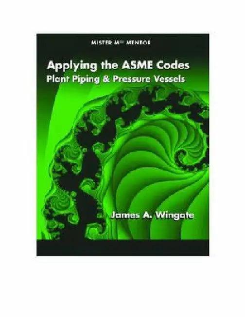 Applying the ASME Codes (English, James A. Wingate)