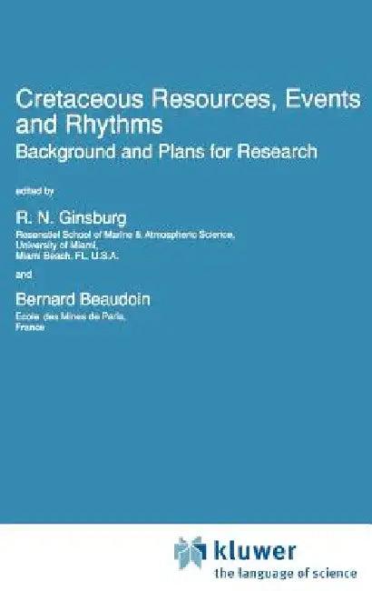 Cretaceous Resources, Events and Rhythms (English, Robert N. Ginsburg | B. Beaudoin)