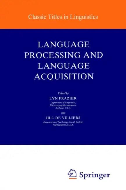 Language Processing and Language Acquisition (English, Lyn Frazier | J. de Villiers)