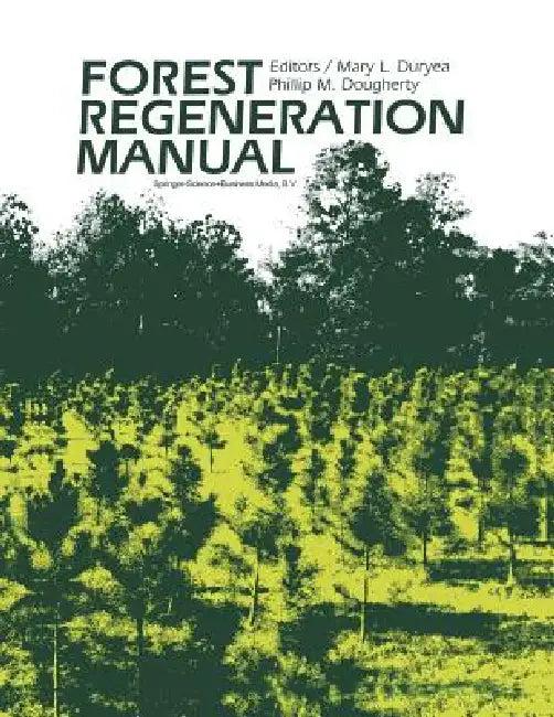 Forest Regeneration Manual (English, Mary L. Duryea | P. M. Dougherty)