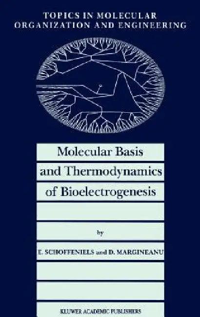 Molecular Basis and Thermodynamics of Bioelectrogenesis (English, E. Schoffeniels | D. G. Margineanu)
