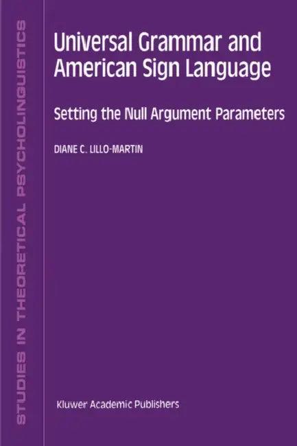 Universal Grammar and American Sign Language (English, D. C. Lillo-Martin)