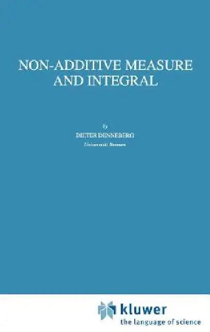 Non-Additive Measure and Integral (English, D. Denneberg)