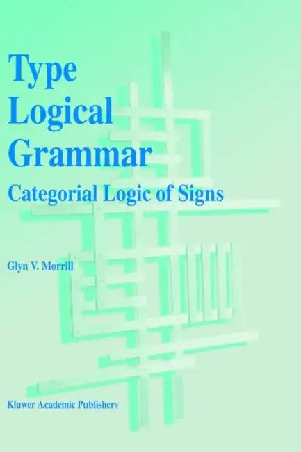 Type Logical Grammar (English, G. V. Morrill)
