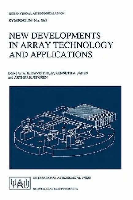 New Developments in Array Technology and Applications (English, A. G. Davis Philip | Kenneth A. Janes | Arthur R. Upgren)
