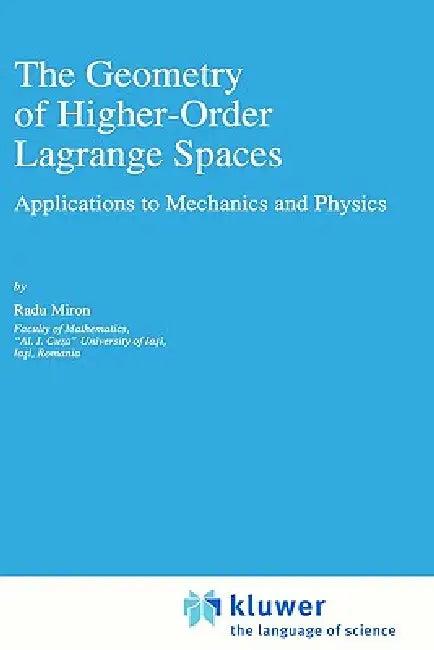 The Geometry of Higher-Order Lagrange Spaces (English, R. Miron)