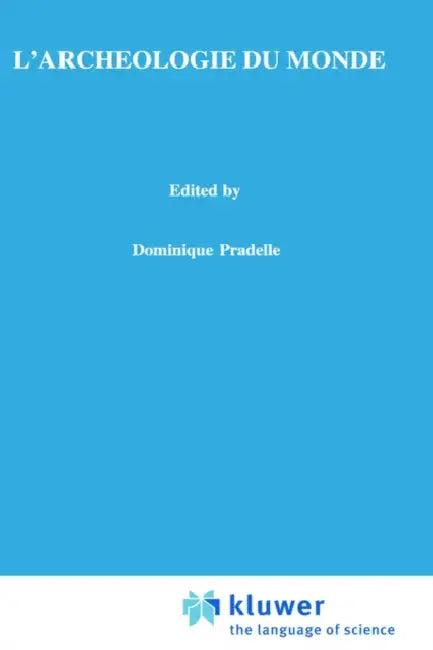 L'Archéologie Du Monde (English, Dominique Pradelle)