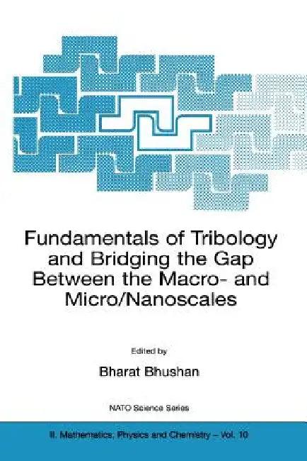 Fundamentals of Tribology and Bridging the Gap Between the Macro- And Micro/Nanoscales (English, Bharat Bhushan)
