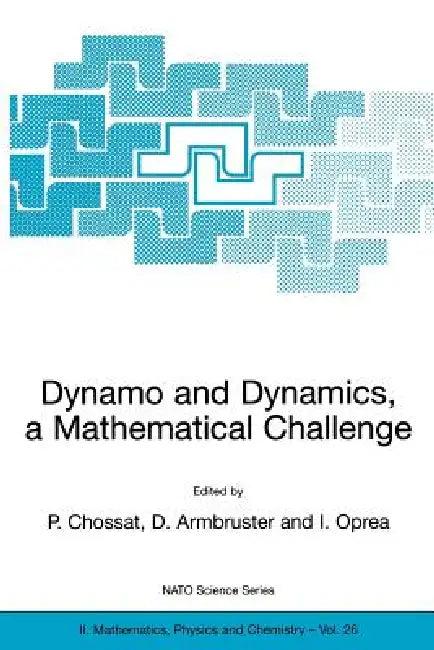 Dynamo and Dynamics, a Mathematical Challenge (English, Pascal Chossat | Dieter Armbruster | Iuliana Oprea)