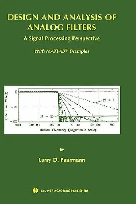 Design and Analysis of Analog Filters (English, Larry D. Paarmann)