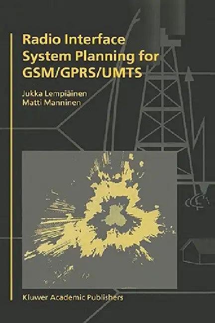 Radio Interface System Planning for Gsm/Gprs/Umts (English, Jukka Lempiäinen | Matti Manninen)