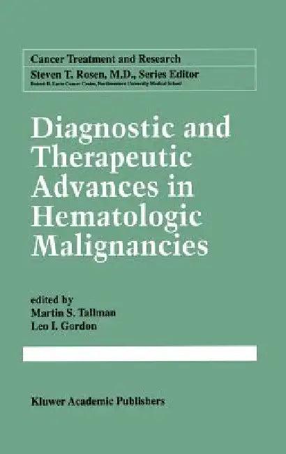 Diagnostic and Therapeutic Advances in Hematologic Malignancies (English, Martin S. Tallman | Leo I. Gordon)