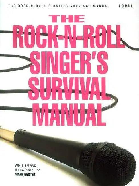 Rock-N-Roll Singer's Survival Manual (English, Mark Baxter)