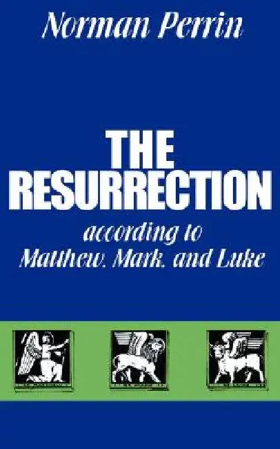 The Resurrection According to Matthew, Mark and Luke (English, Norman Perrin)