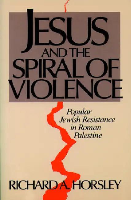 Jesus and Spiral of Violence (English, Richard A. Horsley)