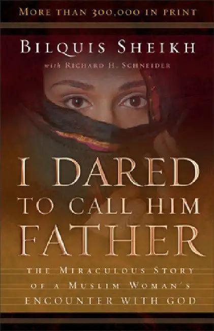 I Dared to Call Him Father (English, Bilquis Sheikh)