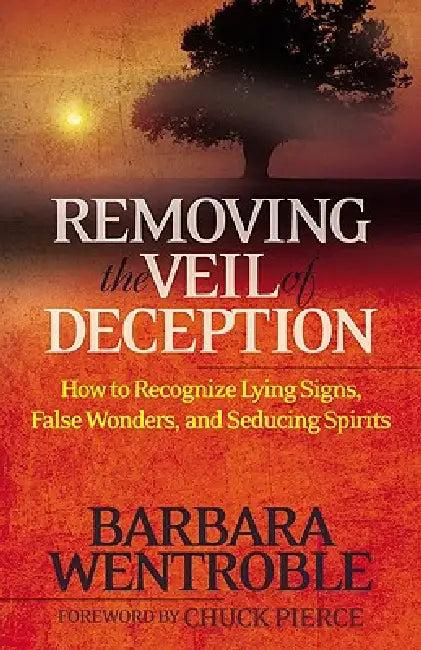 Removing the Veil of Deception (English, Barbara Wentroble | Chuck Pierce)
