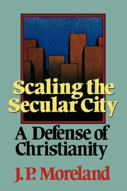 Scaling the Secular City (English, J. P. Moreland)