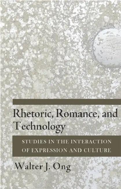 Rhetoric, Romance, and Technology (English, Walter J. Ong)