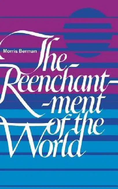 The Reenchantment of the World (English, Morris Berman)