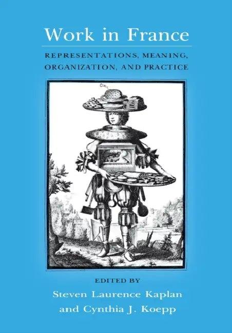 Work in France (English, Steven Laurence Kaplan | Cynthia J. Koepp)