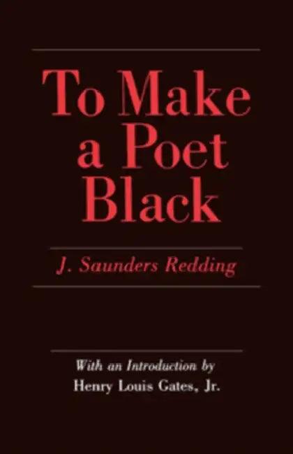 To Make a Poet Black (English, J. Saunders Redding | Henry Louis Gates)
