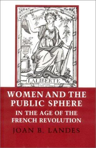 Women and the Public Sphere in the Age of the French Revolution (English, Joan B. Landes)