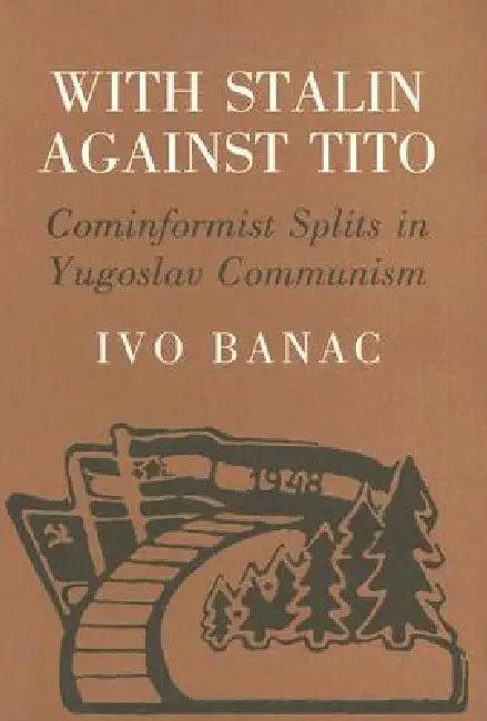 With Stalin Against Tito (English, Ivo Banac)