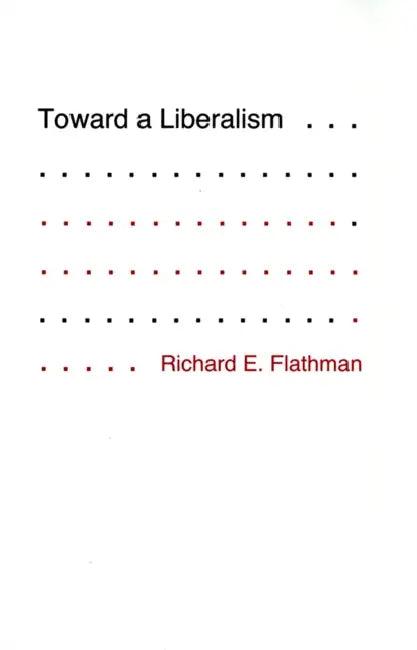 Toward a Liberalism (English, Richard Flathman)