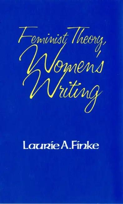 Feminist Theory, Women's Writing (English, Laurie A. Finke)