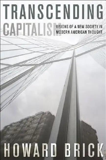 Transcending Capitalism (English, Howard Brick)