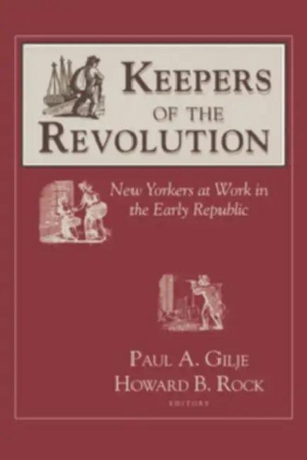 Keepers of the Revolution (English, Paul Gilje | Howard B. Rock)