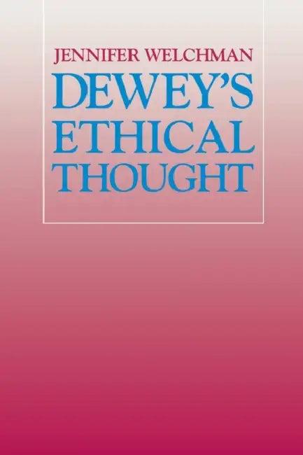 Dewey's Ethical Thought (English, Jennifer Welchman)