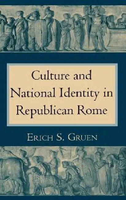The Culture and National Identity in Republican Rome (English, Erich S. Gruen)