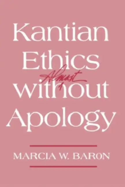Kantian Ethics Almost Without Apology (English, Marcia W. Baron)