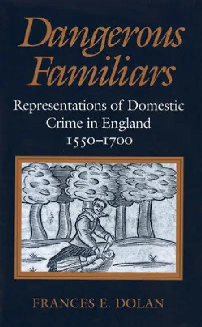 Dangerous Familiars (English, Frances E. Dolan)