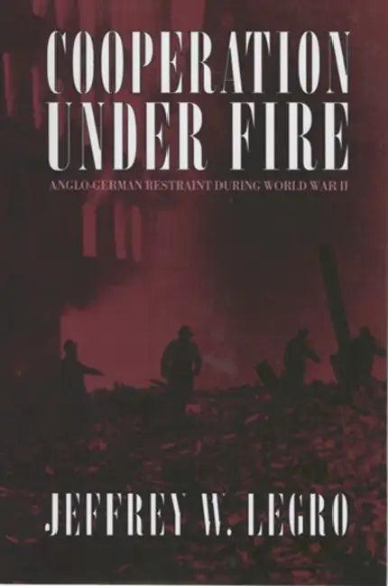Cooperation Under Fire (English, Jeffrey W. Legro)