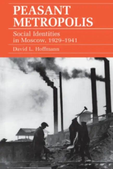 Peasant Metropolis (English, David L. Hoffmann)