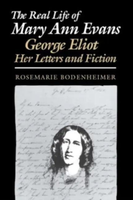 The Real Life of Mary Ann Evans (English, Rosemarie Bodenheimer)