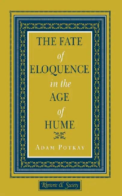 The Fate of Eloquence in the Age of Hume (English, Adam Potkay)