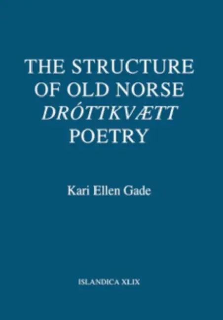 The Structure of Old Norse Dróttkvætt Poetry (English, Kari Ellen Gade)