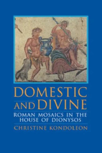Domestic and Divine (English, Christine Kondoleon)