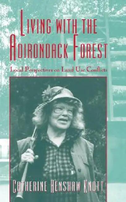 Living with the Adirondack Forest (English, Catherine Henshaw Knott)