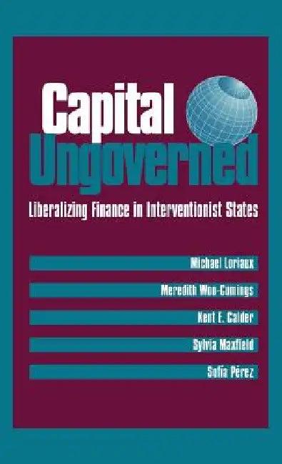 Capital Ungoverned (English, Michael Loriaux | Meredith Woo-Cumings | Kent Calder)