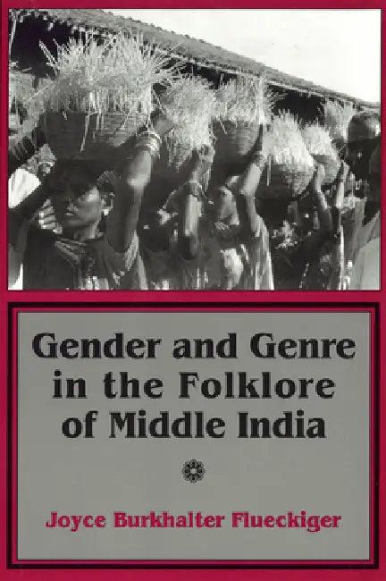 Gender and Genre in the Folklore of Middle India (English, Joyce Burkhalter Flueckiger)