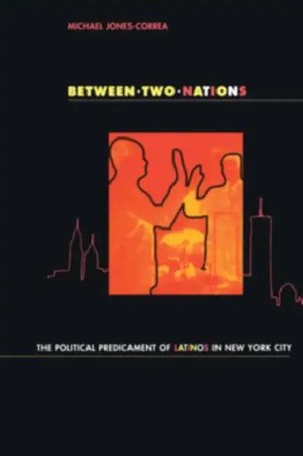 Between Two Nations (English, Michael Jones-Correa)