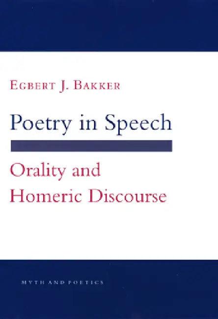 Poetry in Speech (English, Egbert J. Bakker)