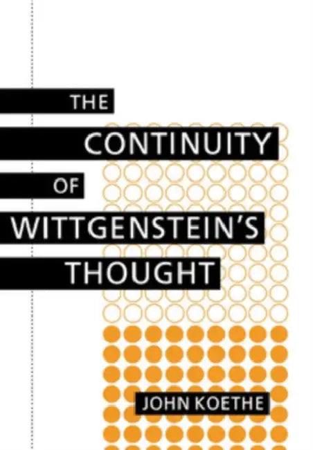 Continuity of Wittgenstein's Thought (English, John Koethe)