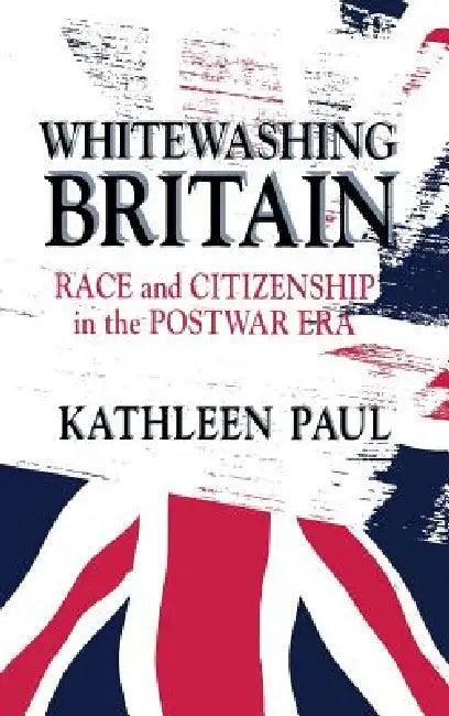 Whitewashing Britain (English, Kathleen Paul)